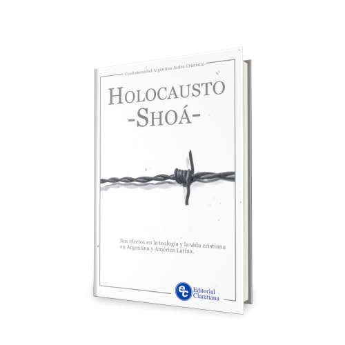 Holocausto -Shoá. Sus efectos en la teología y en la vida cristiana