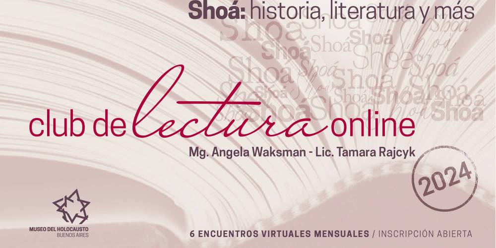 SHOÁ: HISTORIA Y LITERATURA | “CLUB DE LECTURA 2024”